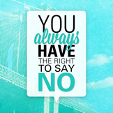 You Always Have The Right to Say No
